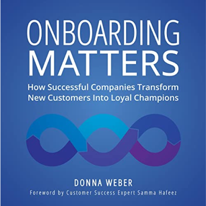 Cover of the book "Onboarding Matters" by Donna Weber, discussing customer transformation into loyal champions, aimed at boosting loyalty and retention, with a foreword by Samma Hafeez.