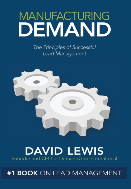 "Manufacturing demand, a book by David Lewis, presents the principles of successful lead management in the context of demand generation.