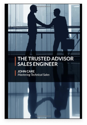 The Trusted Advisor Sales Engineer by John Care The Trusted Advisor Sales Engineer by John Care