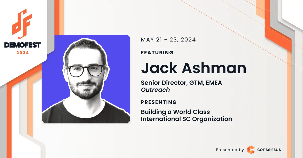Promotional image for Demofest 2024 featuring Jack Ashman, Senior Director, GTM, EMEA Outreach. He will be presenting "Building a World Class International SC Organization" from May 21-23, 2024.