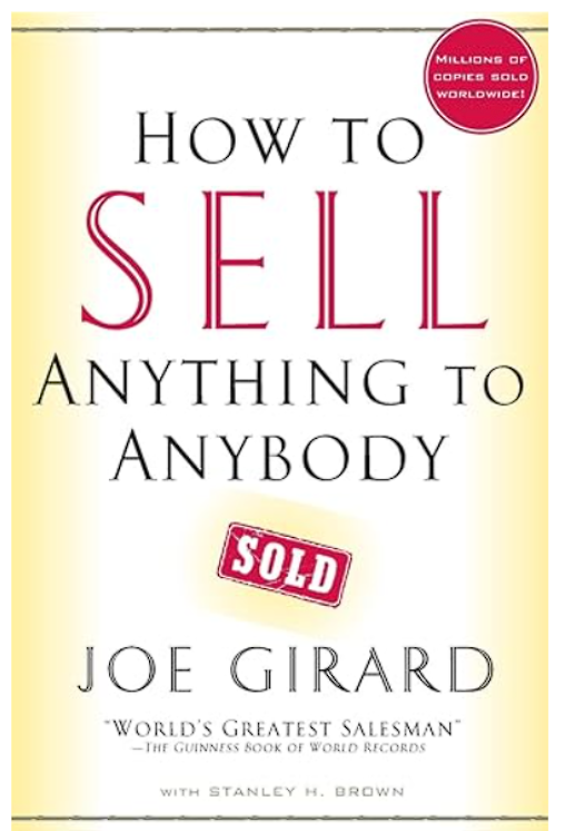 How to Sell Anything to Anybody by Joe Girard and Stanley H. Brown