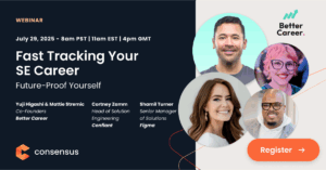 Webinar promo banner for "Fast Tracking Your SE Career" on July 29, 2025, featuring speakers from Better Career, Confiant, and Figma, with a "Register" button. Consensus