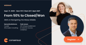 Webinar promo for "From 50% to Closed/Won" with Samantha McKenna and Todd Janzen on Sept. 17, 2025. Includes photos of both speakers and a "Register" button. Consensus