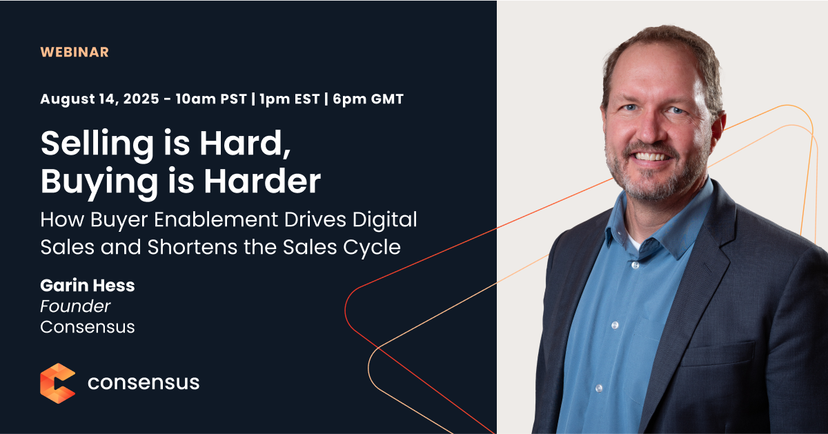 Webinar promotional image featuring Garin Hess, Founder of Consensus, with event details and the title "Selling is Hard, Buying is Harder. Consensus
